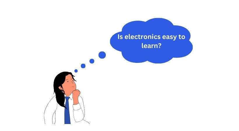 Is electronics easy to learn?